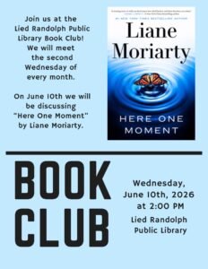 Join us at the Lied Randolph Public Library Book Club! We will meet the second Wednesday of every month. On June 10th we will be discussing “Here One Moment” by Li